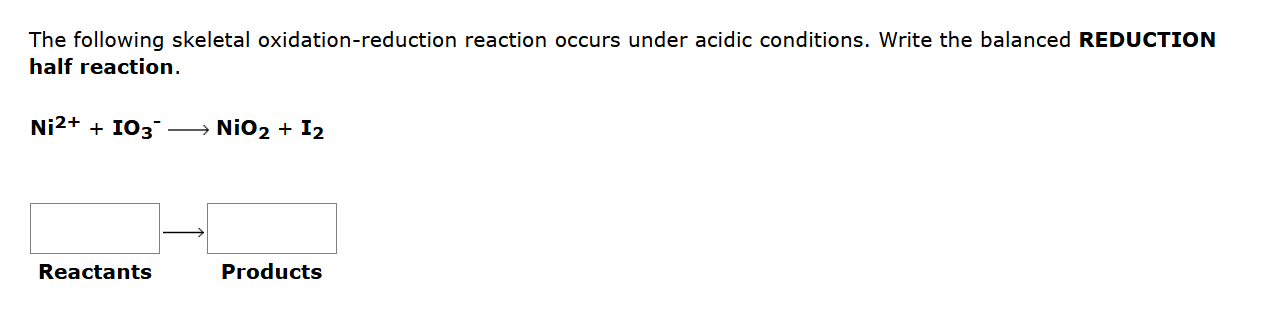 The Following Skeletal Oxidation Reduction Reaction Occurs Under Acidic Conditions Write The Balanced Reduction Half Re 1