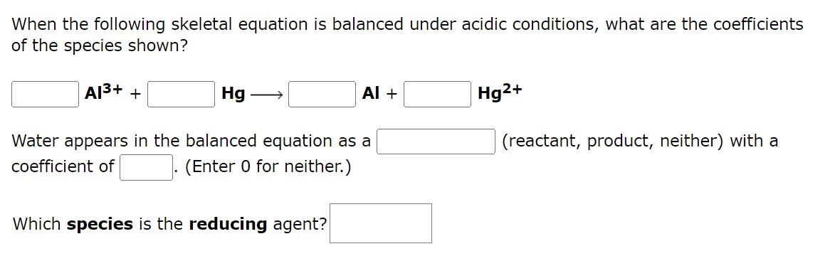 When The Following Skeletal Equation Is Balanced Under Acidic Conditions What Are The Coefficients Of The Species Shown 1