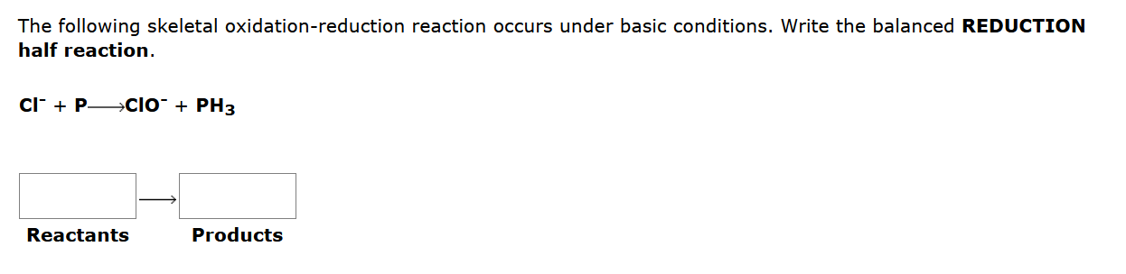 The Following Skeletal Oxidation Reduction Reaction Occurs Under Basic Conditions Write The Balanced Reduction Half Rea 1