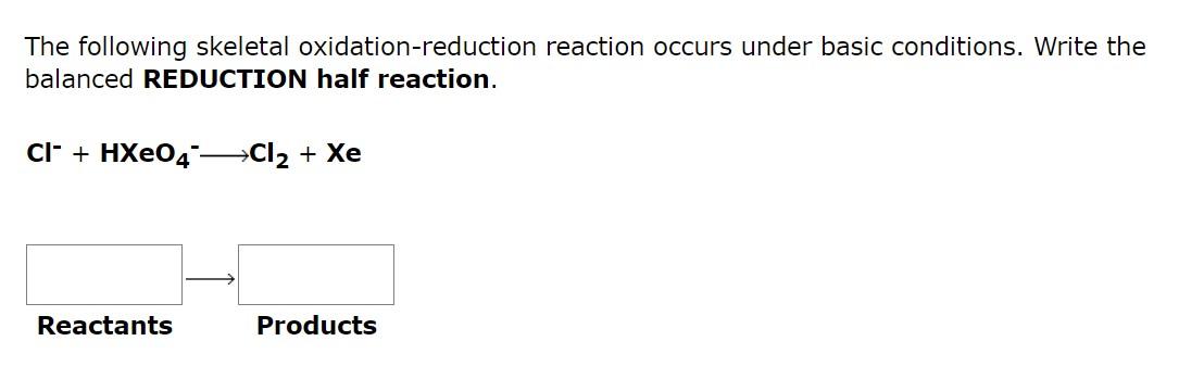 The Following Skeletal Oxidation Reduction Reaction Occurs Under Basic Conditions Write The Balanced Reduction Half Rea 1