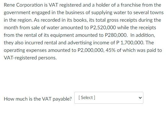 Rene Corporation Is Vat Registered And A Holder Of A Franchise From The Government Engaged In The Business Of Supplying 1