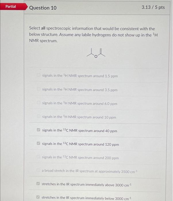 Partial Question 10 Select All Spectroscopic Information That Would Be Consistent With The Below Structure Assume Any L 1