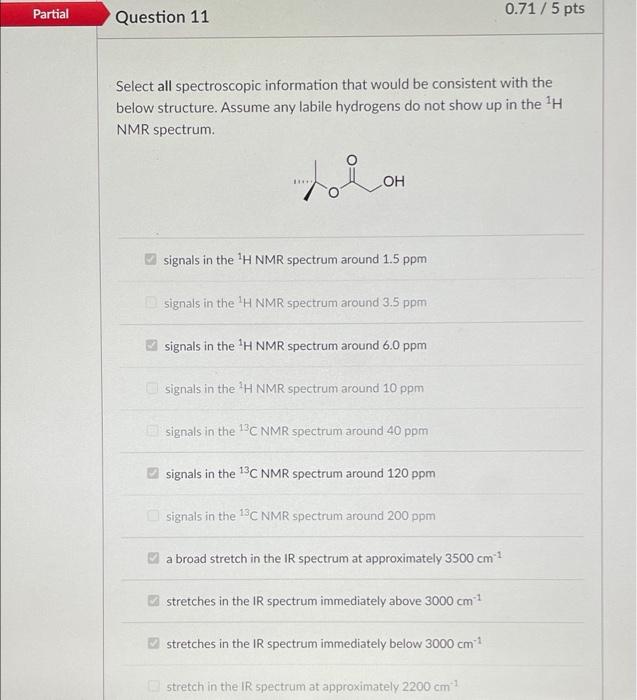 Partial Question 11 Select All Spectroscopic Information That Would Be Consistent With The Below Structure Assume Any L 1