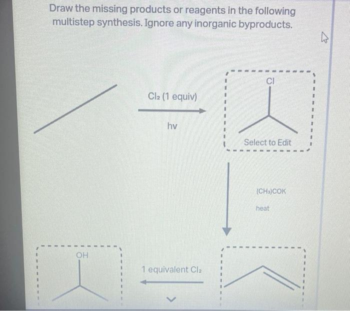 Draw The Missing Products Or Reagents In The Following Multistep Synthesis Ignore Any Inorganic Byproducts Oh Cl 1 E 1
