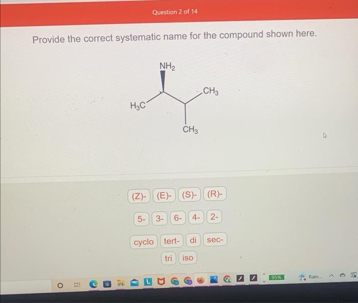 Question 2 Of 14 Provide The Correct Systematic Name For The Compound Shown Here Oe Nh L H3c Ch 3 Z E S R 1