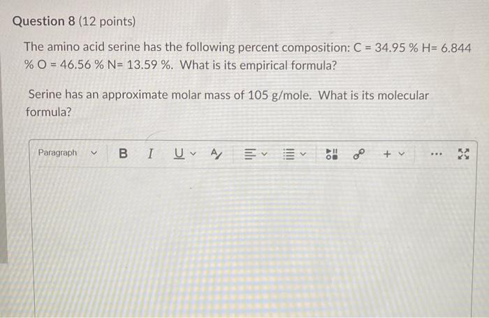 Question 8 12 Points The Amino Acid Serine Has The Following Percent Composition C 34 95 H 6 844 0 46 56 N 1