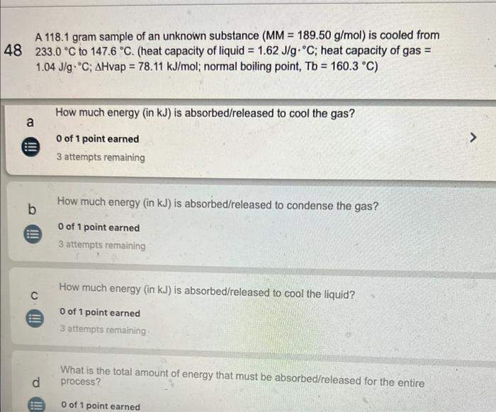A 118 1 Gram Sample Of An Unknown Substance Mm 189 50 G Mol Is Cooled From 48 233 0 C To 147 6 C Heat Capacity O 1