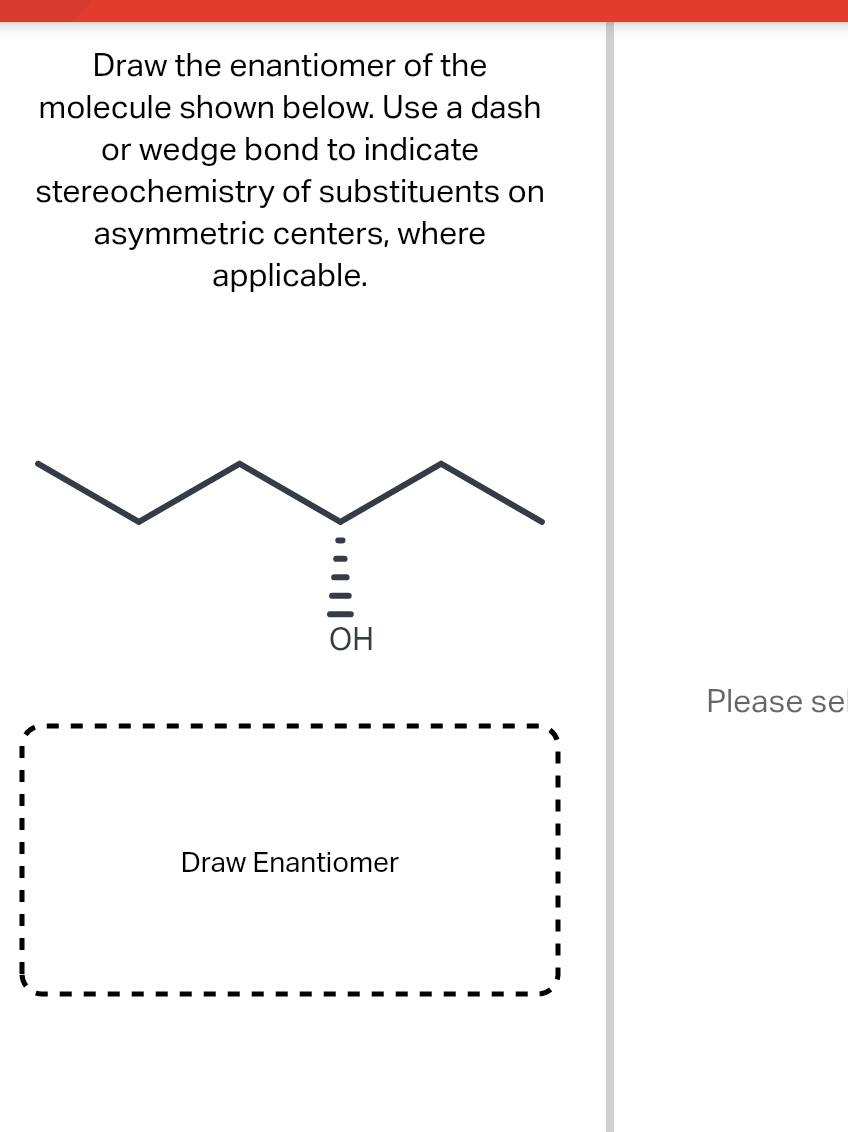 Draw The Enantiomer Of The Molecule Shown Below Use A Dash Or Wedge Bond To Indicate Stereochemistry Of Substituents On 1