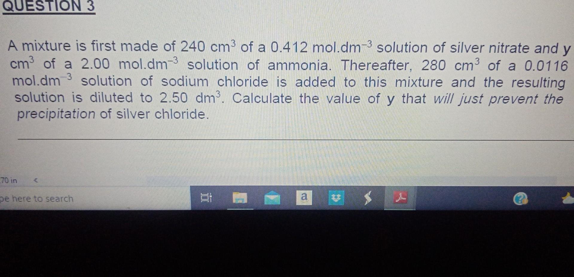 Question 3 A Mixture Is First Made Of 240 Cm Of A 0 412 Mol Dm 3 Solution Of Silver Nitrate And Y Cm Of A 2 00 Mol Dm 1