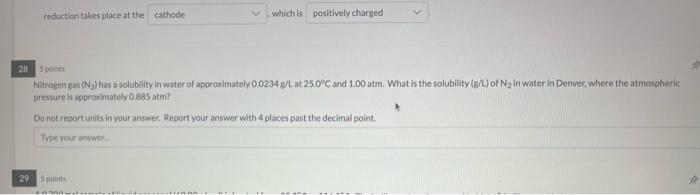 Reduction Takes Place At The Cathode Which Is Positively Charged 28 5 Points Nitrogen Gas N Has A Solubility In Water 1