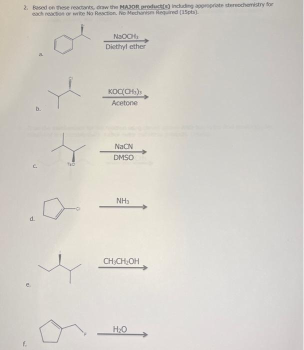 2 Based On These Reactants Draw The Major Product S Including Appropriate Stereochemistry For Each Reaction Or Write 1