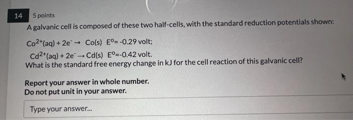 14 5 Points A Galvanic Cell Is Composed Of These Two Half Cells With The Standard Reduction Potentials Shown Co2 Aq 1