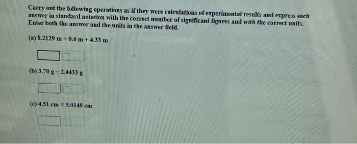 Carry Out The Following Operations As If They Were Calculations Of Experimental Results And Express Each Answer In Stand 1
