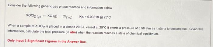 Consider The Following Generic Ges Phase Reaction And Information Below K 000818250 Xoo2 G Xo 0 C 0 When A Sample 2