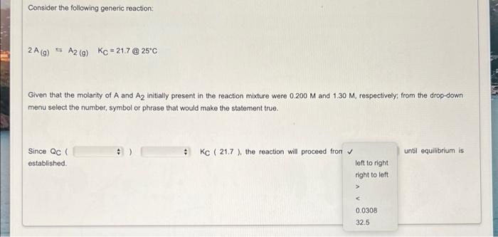 Consider The Following Generic Reaction 2 A G A2 G Kc 21 7 25 C Given That The Molarity Of A And A2 Initially P 3