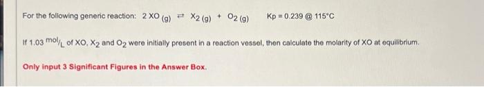 For The Following Generic Reaction 2 Xo G X2 G O2 G If 1 03 Mol L Of Xo X2 And O Were Initially Present In A 1