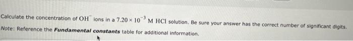 Calculate The Concentration Of Oh Ions In A 7 20 X 103 M Hcl Solution Be Sure Your Answer Has The Correct Number Of Sig 1