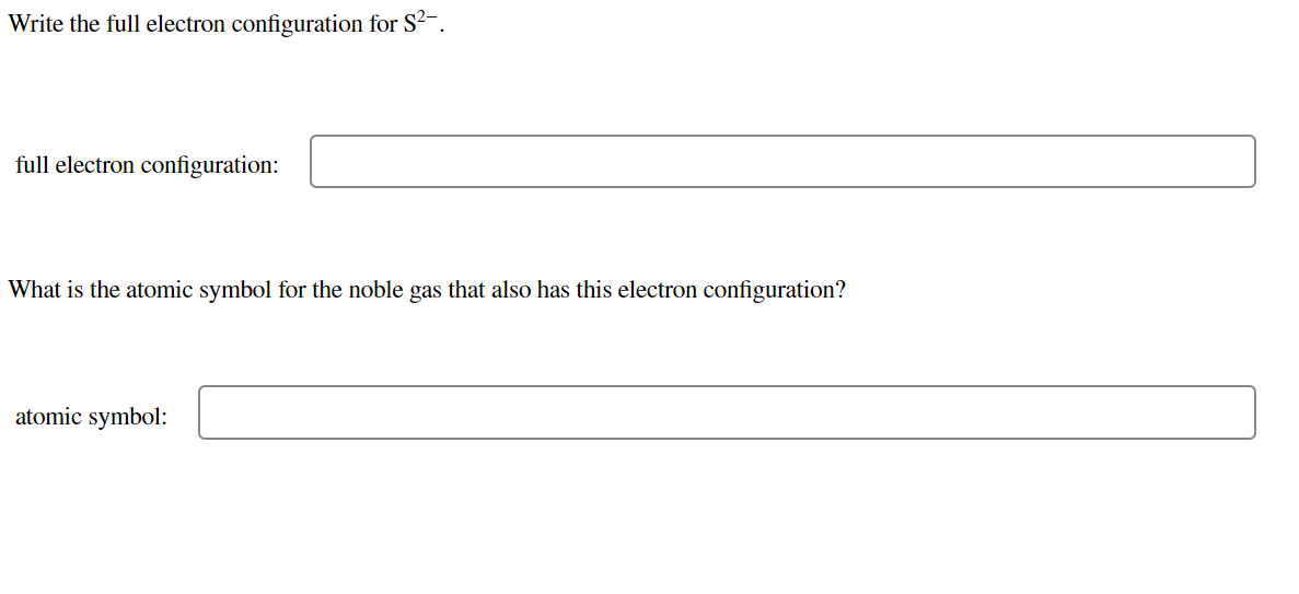Write The Full Electron Configuration For S Full Electron Configuration What Is The Atomic Symbol For The Noble Gas 1
