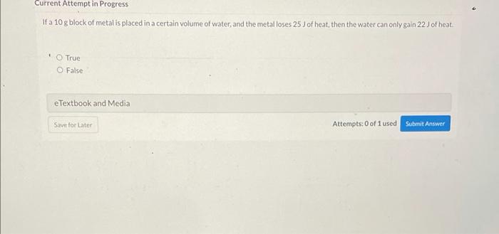 Current Attempt In Progress If A 10 G Block Of Metal Is Placed In A Certain Volume Of Water And The Metal Loses 25 J Of 1