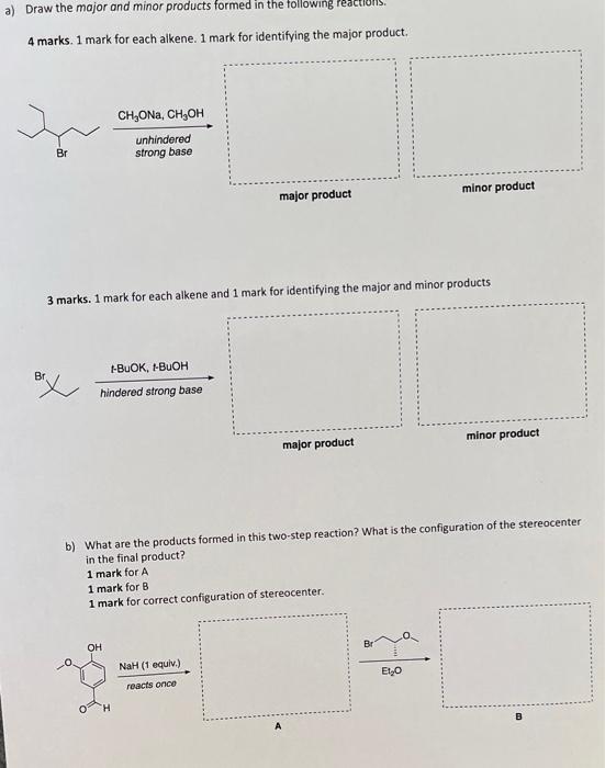 A Draw The Major And Minor Products Formed In The Following I 4 Marks 1 Mark For Each Alkene 1 Mark For Identifying T 1