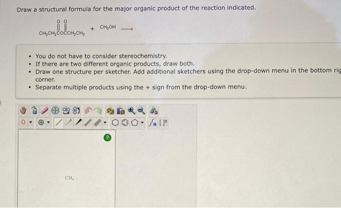 Draw A Structural Formula For The Major Organic Product Of The Reaction Indicated Ch 0 0 Ch Onchpreocchichich H O C 2