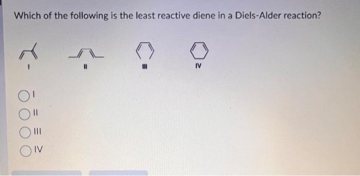 Rank The Following Dienophile In Order Of Increasing Reactivity In A Diels Alder Reaction Listing The Least Reactive Fi 4
