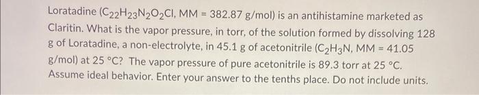 Loratadine C22h23n O2ci Mm 382 87 G Mol Is An Antihistamine Marketed As Claritin What Is The Vapor Pressure In To 1