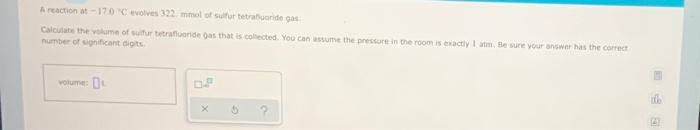 A Reaction At 17 0 C Evolves 322 Mmol Of Sulfur Tetrafluoride Gas Calculate The Volume Of Sulfur Tetrafluoride Gas That 1