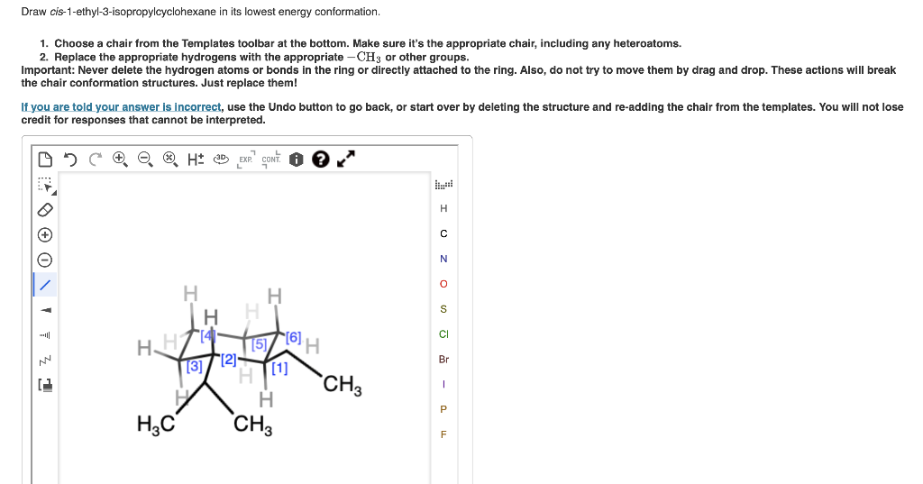 Draw Cis 1 Ethyl 3 Isopropylcyclohexane In Its Lowest Energy Conformation 1 Choose A Chair From The Templates Toolbar 1