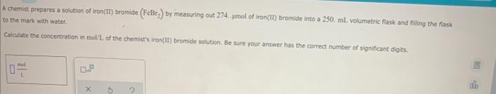 A Chemist Prepares A Solution Of Iron 11 Bromide Febr By Measuring Out 274 Pmol Of Iron Ii Bromide Into A 250 Ml 1