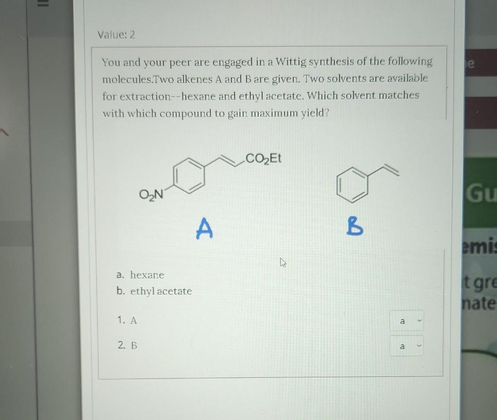 11 Value 2 You And Your Peer Are Engaged In A Wittig Synthesis Of The Following Molecules Two Alkenes A And B Are Given 1