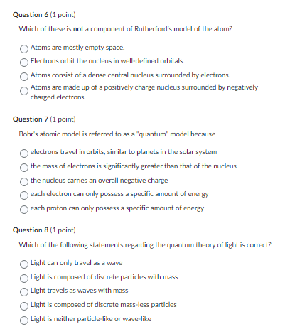 Question 6 1 Point Which Of These Is Not A Component Of Rutherford S Model Of The Atom Atoms Are Mostly Empty Space 1