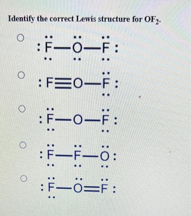 Identify The Correct Lewis Structure For Of2 O F O F Feo F F 0 F F F O F O F O F 1