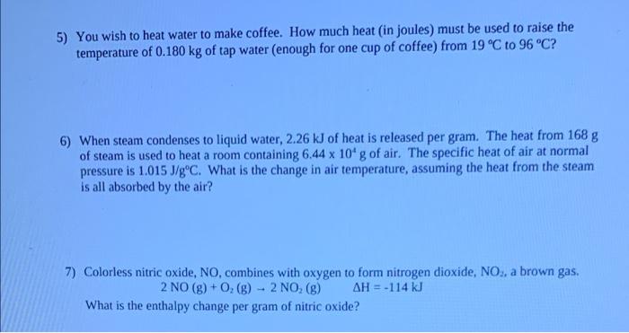 5 You Wish To Heat Water To Make Coffee How Much Heat In Joules Must Be Used To Raise The Temperature Of 0 180 Kg Of 1