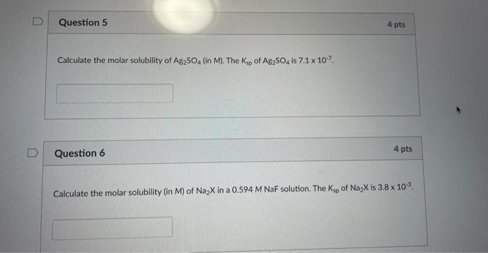 D Question 5 Calculate The Molar Solubility Of Ag So4 In M The Ksp Of Ag2so4 Is 7 1 X 107 Question 6 4 Pts 4 Pts Cal 1
