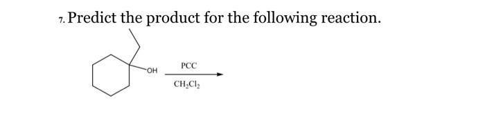 7 Predict The Product For The Following Reaction Pcc Oh Ch Cl 1