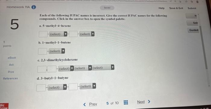 Homework 11a 5 1 Points Mc Graw Ebook Ask Print References A 5 Methyl 4 Hexene Select B 1 Methyl 1 Butene Each Of Th 1