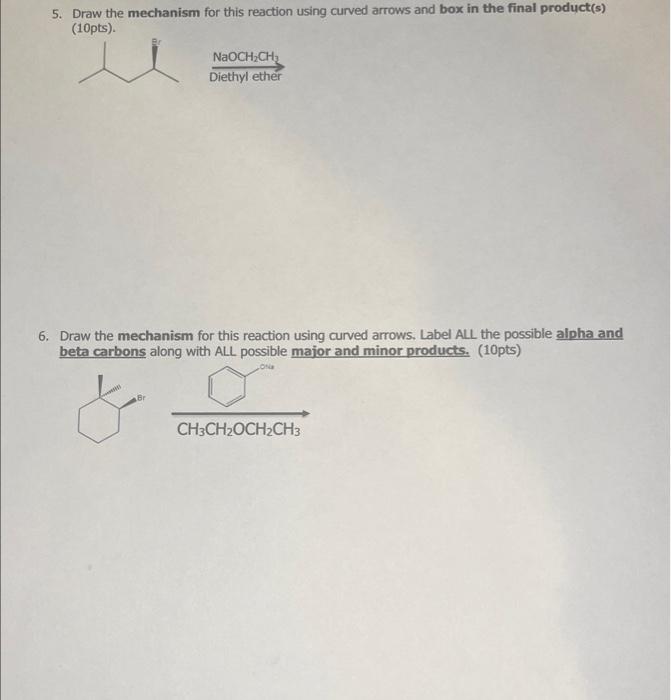 5 Draw The Mechanism For This Reaction Using Curved Arrows And Box In The Final Product S 10pts 6 Draw The Mechani 1