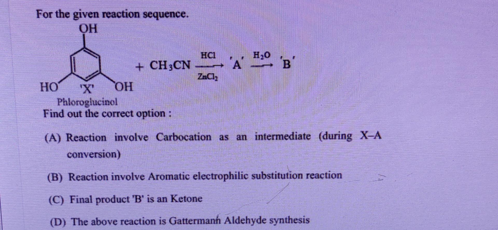 For The Given Reaction Sequence Oh Ch3cn Ho X Oh Phloroglucinol Find Out The Correct Option Hci Zncl A 0 B A 1