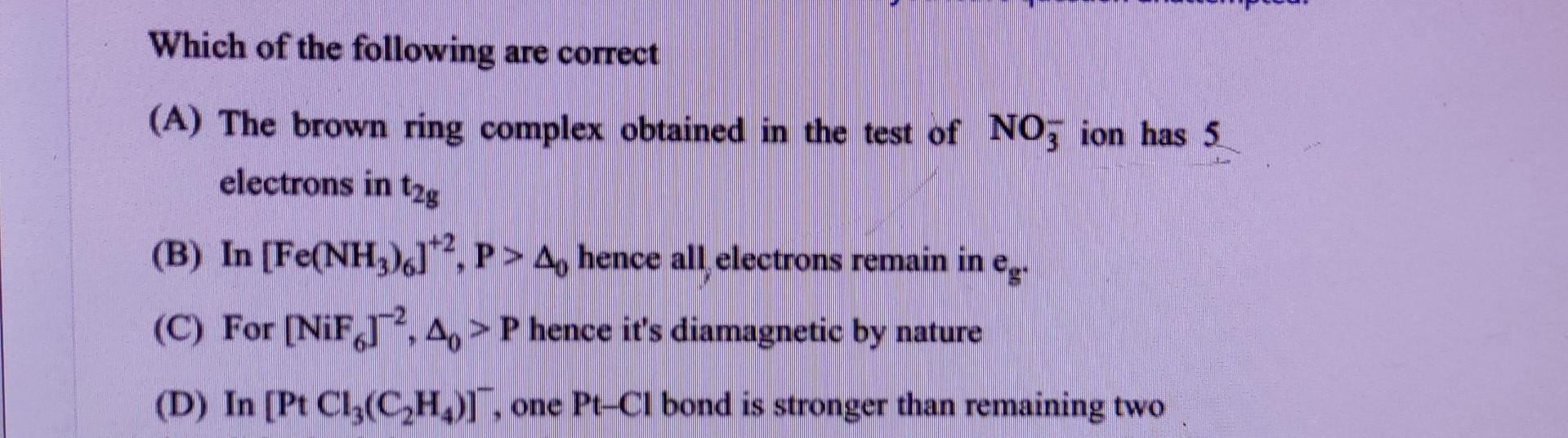 Which Of The Following Are Correct A The Brown Ring Complex Obtained In The Test Of No3 Ion Has 5 Electrons In Tag B 1