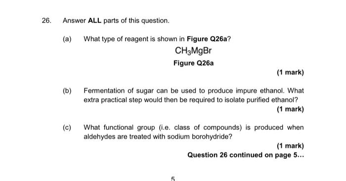 26 Answer All Parts Of This Question A B C What Type Of Reagent Is Shown In Figure Q26a Ch3mgbr Figure Q26a 1 1