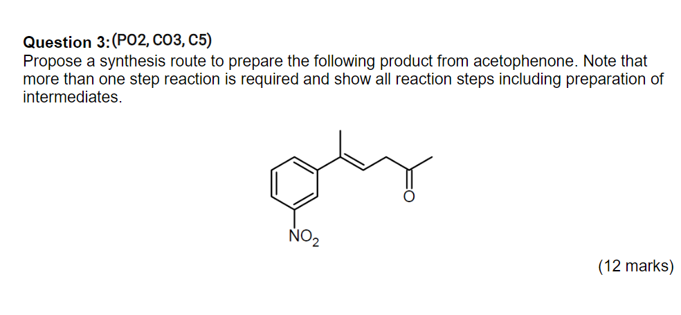 Question 3 Po2 Co3 C5 Propose A Synthesis Route To Prepare The Following Product From Acetophenone Note That More 1