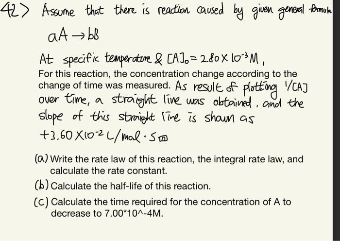 42 Assume That There Is Reaction Caused By Given General Formula Aa Bb At Specific Temperature A O 2 80 X 10 3m 1