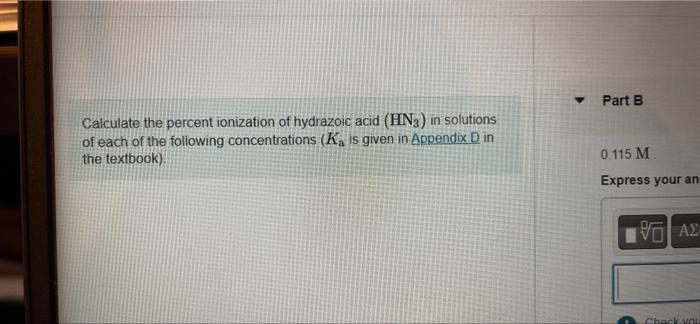 Calculate The Percent Ionization Of Hydrazoic Acid Hn3 In Solutions Of Each Of The Following Concentrations K Is Giv 1