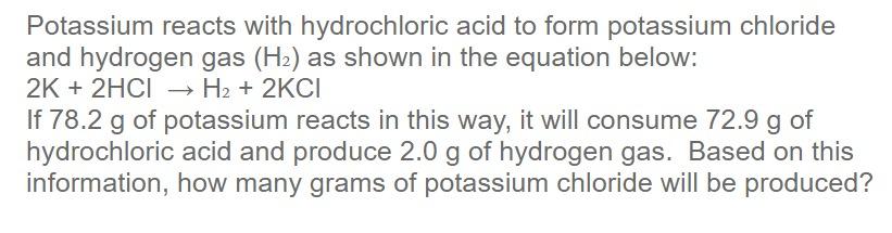 Potassium Reacts With Hydrochloric Acid To Form Potassium Chloride And Hydrogen Gas H As Shown In The Equation Below 1