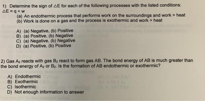 1 Determine The Sign Of Ae For Each Of The Following Processes With The Listed Conditions Ae Q W A An Endothermi 1