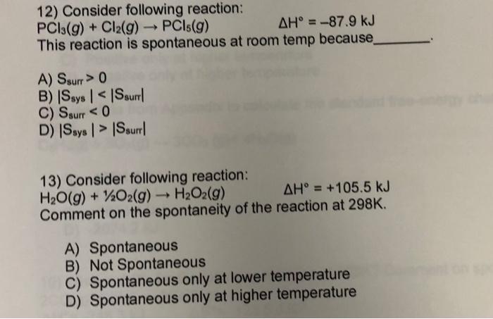 12 Consider Following Reaction Pci3 G Cl2 G Pcis G Ah 87 9 Kj This Reaction Is Spontaneous At Room Temp Beca 1