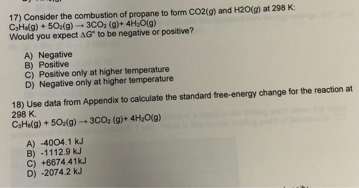 17 Consider The Combustion Of Propane To Form Co2 G And H2o G At 298 K C3h8 G 5o2 G 3co2 G 4h O G Would 1