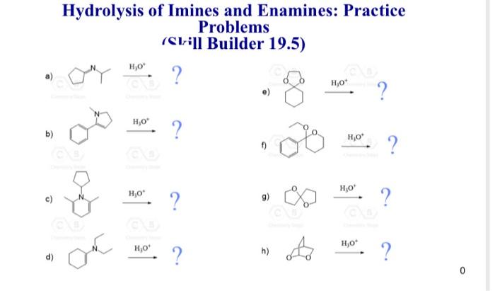 B D Hydrolysis Of Imines And Enamines Practice Problems Still Builder 19 5 Ony Oc H O Ho H C H O H 0 1