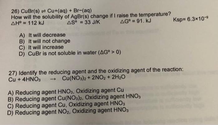 26 Cubr S Cu Aq Br Aq How Will The Solubility Of Agbr S Change If I Raise The Temperature Ah 112 Kj As 33 1